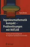 Ingenieurmathematik kompakt - Problemlösungen mit MATLAB : Einstieg und Nachschlagewerk für Ingenieure und Naturwissenschaftler /