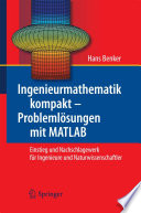 Ingenieurmathematik kompakt – Problemlösungen mit MATLAB [E-Book] : Einstieg und Nachschlagewerk für Ingenieure und Naturwissenschaftler /