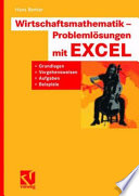 Wirtschaftsmathematik — Problemlösungen mit EXCEL [E-Book] : Grundlagen, Vorgehensweisen, Aufgaben, Beispiele /