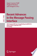 Recent Advances in the Message Passing Interface [E-Book]: 19th European MPI Users’ Group Meeting, EuroMPI 2012, Vienna, Austria, September 23-26, 2012. Proceedings /