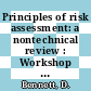 Principles of risk assessment: a nontechnical review : Workshop on risk assessment. A : Chicago, IL, 14.10.88.