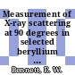 Measurement of X-ray scattering at 90 degrees in selected beryllium foils at fluorescent energies from 3.312 to 10'532 keV.