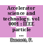 Accelerator science and technology. vol 0001 : IEEE particle accelerator conference. 1989, vol 0001: proceedings : Chicago, IL, 20.03.89-23.03.89.