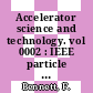 Accelerator science and technology. vol 0002 : IEEE particle accelerator conference. 1989, vol 0002: proceedings : Chicago, IL, 20.03.89-23.03.89.