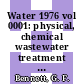 Water 1976 vol 0001: physical, chemical wastewater treatment : AICHE national meetings: papers.