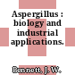 Aspergillus : biology and industrial applications.