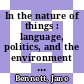 In the nature of things : language, politics, and the environment [E-Book] /