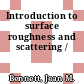 Introduction to surface roughness and scattering /