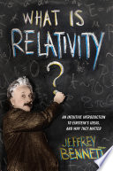 What is relativity? : an intuitive introduction to Einstein's ideas, and why they matter [E-Book] /