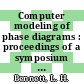 Computer modeling of phase diagrams : proceedings of a symposium sponsored by the Alloy Phase Diagram Data Committee of the Materials Science Division of the American Society for Metals, held at the Fall meeting of the Metallurgical Society in Toronto, Canada, October 13-17, 1985 /