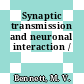 Synaptic transmission and neuronal interaction /