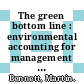 The green bottom line : environmental accounting for management : current practice and future trends [E-Book] /