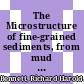 The Microstructure of fine-grained sediments, from mud to shale /