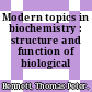 Modern topics in biochemistry : structure and function of biological molecules.