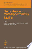 Secondary Ion Mass Spectrometry SIMS II [E-Book] : Proceedings of the Second International Conference on Secondary Ion Mass Spectrometry (SIMS II) Stanford University, Stanford, California, USA August 27–31, 1979 /