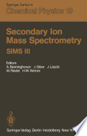 Secondary Ion Mass Spectrometry SIMS III [E-Book] : Proceedings of the Third International Conference, Technical University, Budapest, Hungary, August 30–September 5, 1981 /
