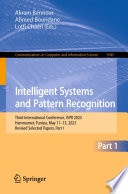 Intelligent Systems and Pattern Recognition [E-Book] : Third International Conference, ISPR 2023, Hammamet, Tunisia, May 11-13, 2023, Revised Selected Papers, Part I /