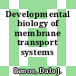 Developmental biology of membrane transport systems /