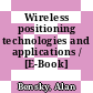 Wireless positioning technologies and applications / [E-Book]