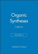 Organic syntheses . Collective vol. 6 . A revised edition of annual volumes 50 - 59