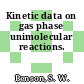 Kinetic data on gas phase unimolecular reactions.