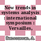 New trends in systems analysis : international symposium : Versailles, 13.12.76-17.12.76.