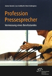 Profession Pressesprecher : Vermessung eines Berufsstandes /