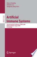 Artifical immune systems [E-Book] : 7th international conference, ICARIS 2008, Phuket, Thailand, August 10-13, 2008 : proceedings /