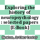 Exploring the history of neuropsychology : selected papers [E-Book] /