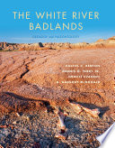 The White River Badlands : geology and paleontology [E-Book] /