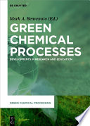 Green chemical processes : developments in research and education [E-Book] /