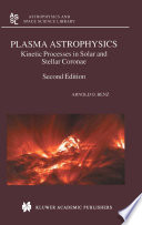 Plasma Astrophysics [E-Book] : Kinetic Processes in Solar and Stellar Coronae /