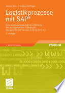 Logistikprozesse mit SAP® [E-Book] : Eine anwendungsbezogene Einführung – Mit durchgehendem Fallbeispiel – Geeignet für SAP Version 4.6A bis ECC 6.0 /
