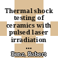 Thermal shock testing of ceramics with pulsed laser irradiation [E-Book] /
