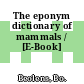 The eponym dictionary of mammals / [E-Book]