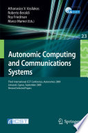 Autonomic Computing and Communications Systems [E-Book] : Third International ICST Conference, Autonomics 2009, Limassol, Cyprus, September 9-11, 2009, Revised Selected Papers /