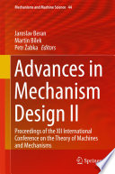 Advances in Mechanism Design II [E-Book] : Proceedings of the XII International Conference on the Theory of Machines and Mechanisms  /