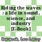 Riding the waves : a life in sound, science, and industry [E-Book] /