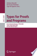 Types for Proofs and Programs [E-Book] : International Conference, TYPES 2008 Torino, Italy, March 26-29, 2008 Revised Selected Papers /