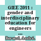 GIEE 2011 : gender and interdisciplinary education for engineers = Formation Interdisciplinaire des Ingénieurs et Problème du Genre [E-Book] /