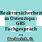 Reaktorsicherheit in Osteuropa : GRS Fachgespräch 18, Vorträge : Garching, 02.95 /