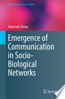 Emergence of Communication in Socio-Biological Networks [E-Book] /