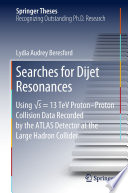 Searches for Dijet Resonances [E-Book] : Using √s = 13 TeV Proton-Proton Collision Data Recorded by the ATLAS Detector at the Large Hadron Collider /