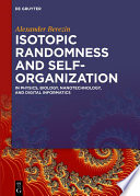 Isotopic randomness and self-organization : in physics, biology, nanotechnology, and digital informatics [E-Book] /