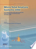 Micro Total Analysis Systems 2000 [E-Book] : Proceedings of the µTAS 2000 Symposium, held in Enschede, The Netherlands, 14–18 May 2000 /