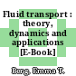 Fluid transport : theory, dynamics and applications [E-Book] /
