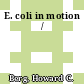E. coli in motion /