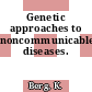 Genetic approaches to noncommunicable diseases.