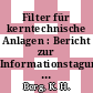 Filter für kerntechnische Anlagen : Bericht zur Informationstagung : Abschlussbericht, Abschlussdatum Dezember 1985 : Karlsruhe, 29.10.1984.
