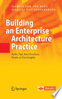 Building an Enterprise Architecture Practice [E-Book] : Tools, Tips, Best Practices, Ready-to-Use Insights /